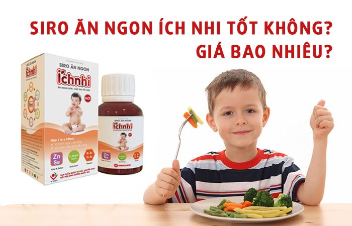TPCN Siro ăn ngon Ích Nhi có tốt không? Giá bao nhiêu?