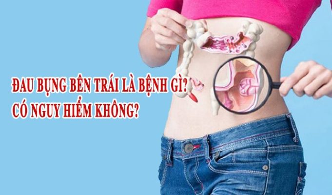Đau bụng bên trái là bệnh gì? Có nguy hiểm không?