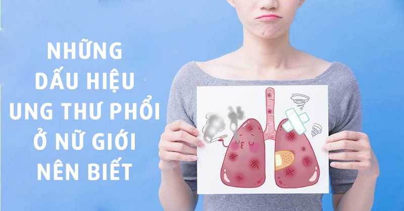 Những dấu hiệu ung thư phổi ở Nữ Giới mà bạn nên biết