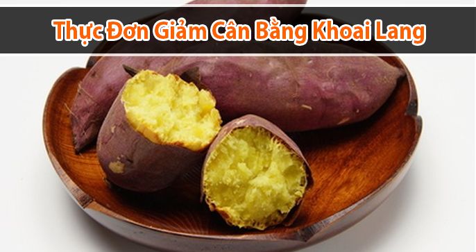 Giảm Cân Bằng Khoai Lang - Với thực đơn giảm cân trong 3 ngày