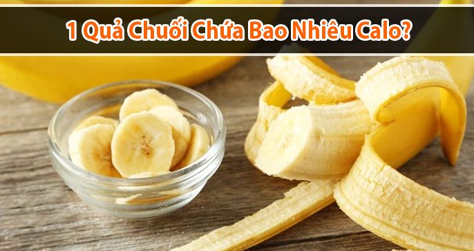 1 quả chuối bao nhiêu calo? Ăn chuối có gây tăng cân không?