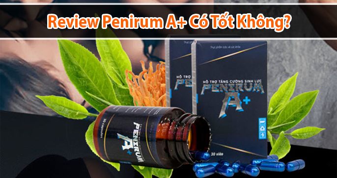 Penirum A+ có tốt không? Thành phần, công dụng và cách sử dụng