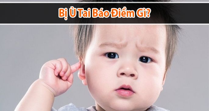 Bị Ù hai tai báo điềm gì tốt xấu?
