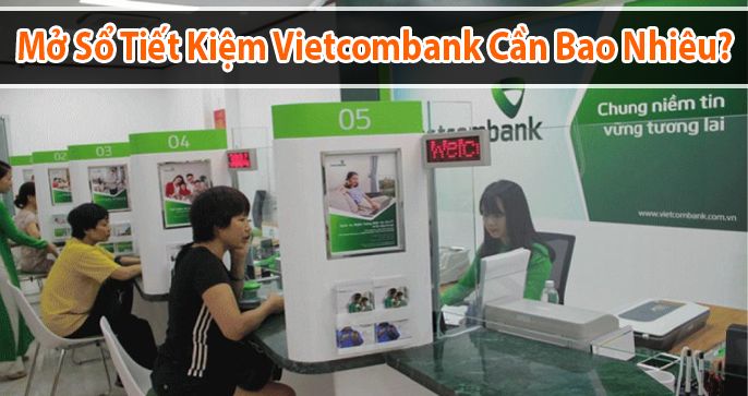 Mở sổ tiết kiệm Vietcombank cần bao nhiêu tiền?