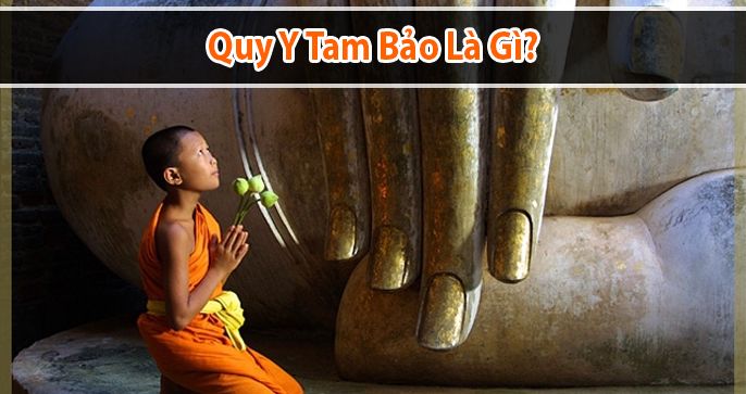 Quy Y tam bảo là gì? Những điều cần trách sau khi Quy Y