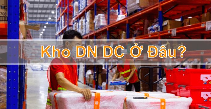 Kho DN DC ở đâu? Thông tin không phải ai cũng biết