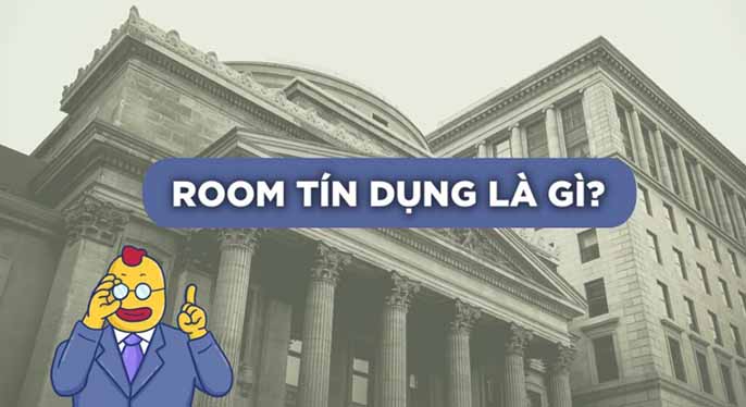 Room tín dụng là gì? Từ A-Z về room tín dụng bạn nên biết