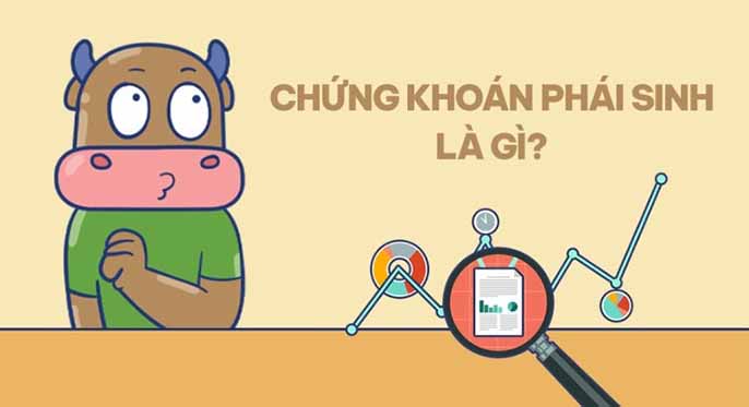 Chứng khoán phái sinh là gì? Và những kiến thức bạn không nên bỏ lỡ