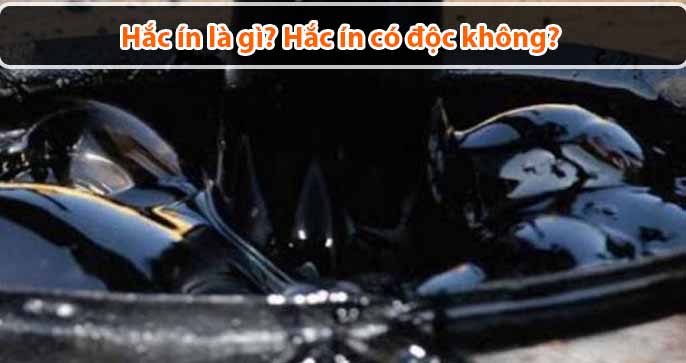 Hắc ín là gì? Hắc ín có độc không?