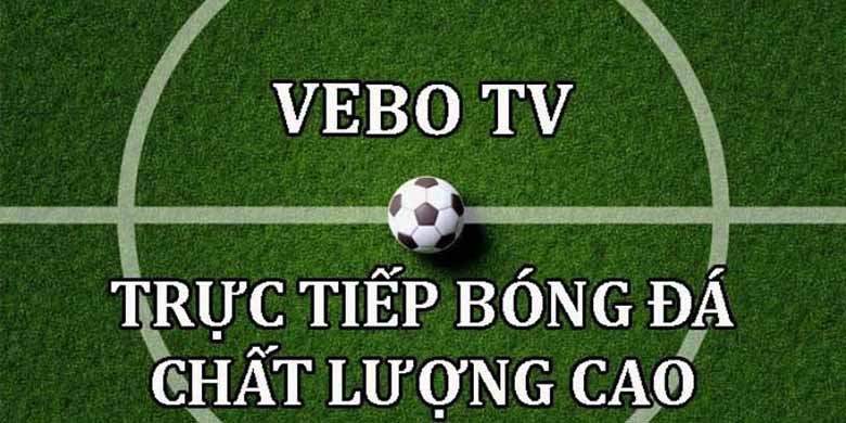 Vebotv – Kênh xem trực tiếp bóng đá miễn phí hàng đầu 