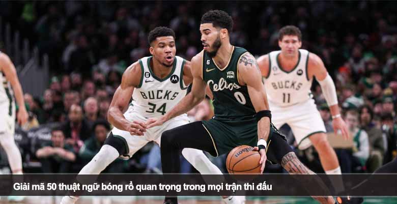 Giải mã 50 thuật ngữ bóng rổ quan trọng trong mọi trận thi đấu