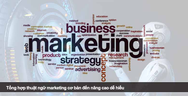 Tổng hợp thuật ngữ marketing cơ bản đến nâng cao dễ hiểu 