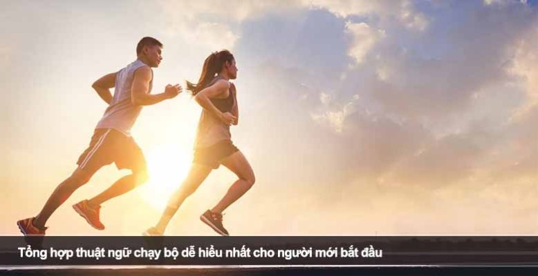 Tổng hợp thuật ngữ chạy bộ dễ hiểu nhất cho người mới bắt đầu