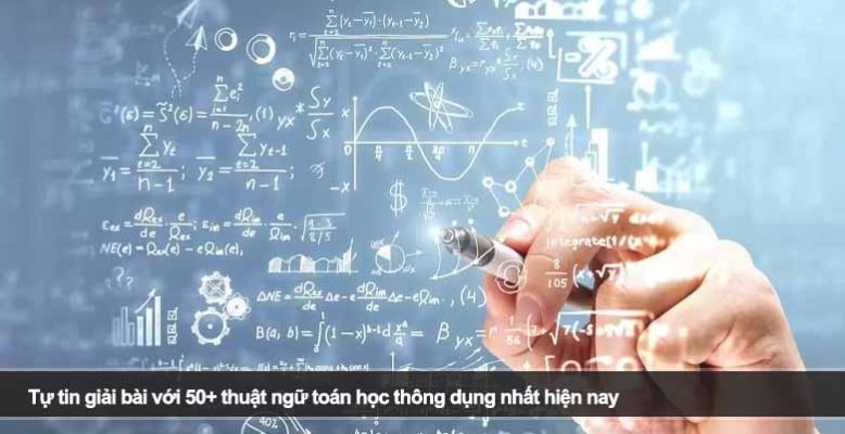 Tự tin giải bài với 50+ thuật ngữ toán học thông dụng nhất hiện nay