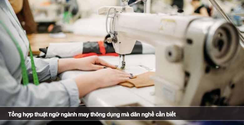 Tổng hợp thuật ngữ ngành may thông dụng mà dân nghề cần biết 
