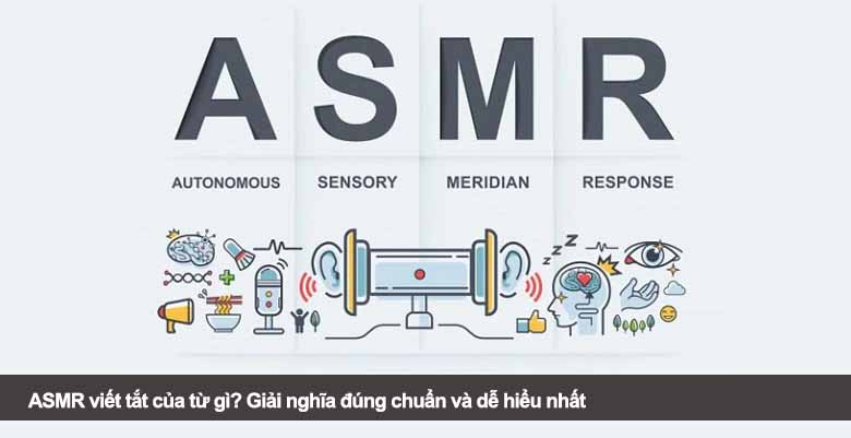 ASMR viết tắt của từ gì? Giải nghĩa đúng chuẩn và dễ hiểu nhất 