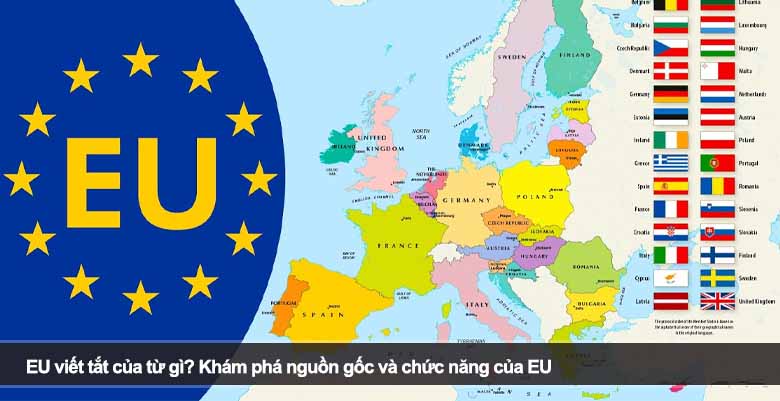 EU viết tắt của từ gì? Khám phá nguồn gốc và chức năng của EU 