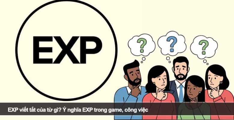 EXP viết tắt của từ gì? Ý nghĩa EXP trong game, công việc