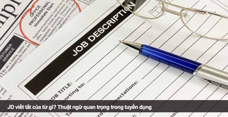 JD viết tắt của từ gì? Thuật ngữ quan trọng trong tuyển dụng